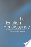 Angielski renesans: Antologia źródeł i dokumentów - The English Renaissance: An Anthology of Sources and Documents