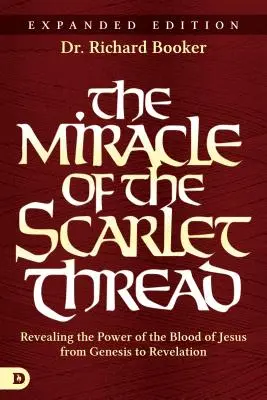 Cud szkarłatnej nici wydanie rozszerzone: Ujawnienie mocy krwi Jezusa od Księgi Rodzaju do Objawienia - The Miracle of the Scarlet Thread Expanded Edition: Revealing the Power of the Blood of Jesus from Genesis to Revelation