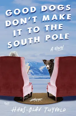 Dobre psy nie docierają na biegun południowy - Good Dogs Don't Make It to the South Pole