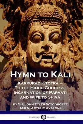 Hymn do Kali: Karpuradi-Stotra - Do hinduskiej bogini, wcielenia Parvati i żony Shivy - Hymn to Kali: Karpuradi-Stotra - To the Hindu Goddess, Incarnation of Parvati and Wife to Shiva