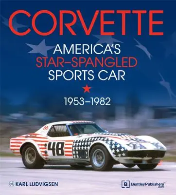 Corvette - amerykański samochód sportowy spod znaku gwiazdy 1953-1982 - Corvette - America's Star-Spangled Sports Car 1953-1982