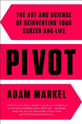 Pivot: Sztuka i nauka ponownego odkrywania swojej kariery i życia - Pivot: The Art and Science of Reinventing Your Career and Life