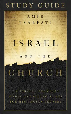 Israel and the Church Study Guide: Izraelczyk bada rozwijające się plany Boga dla Jego wybranych narodów - Israel and the Church Study Guide: An Israeli Examines God's Unfolding Plans for His Chosen Peoples