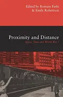 Bliskość i dystans - przestrzeń, czas i I wojna światowa - Proximity and Distance - Space, Time and World War I