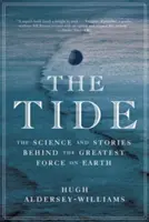 Przypływ: nauka i historie kryjące się za największą siłą na Ziemi - The Tide: The Science and Stories Behind the Greatest Force on Earth