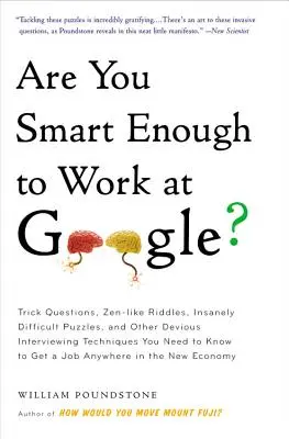 Czy jesteś wystarczająco inteligentny, by pracować w Google? Trick Questions, Zen-Like Riddles, Insanely Difficult Puzzles, and Other Devious Interviewing Techniques You - Are You Smart Enough to Work at Google?: Trick Questions, Zen-Like Riddles, Insanely Difficult Puzzles, and Other Devious Interviewing Techniques You