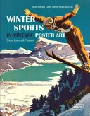 Sporty zimowe na plakatach w stylu vintage: Śnieg, luksus i przyjemność - Winter Sports in Vintage Poster Art: Snow, Luxury & Pleasure