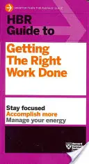 HBR Guide to Getting the Right Work Done (Seria przewodników HBR) - HBR Guide to Getting the Right Work Done (HBR Guide Series)