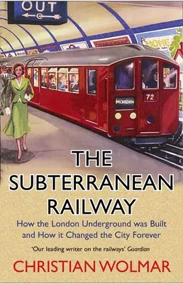 Kolej podziemna: jak zbudowano londyńskie metro i jak na zawsze zmieniło ono miasto - The Subterranean Railway: How the London Underground Was Built and How It Changed the City Forever