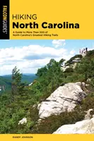 Wędrówki po Karolinie Północnej: Przewodnik po ponad 500 najlepszych szlakach turystycznych Karoliny Północnej - Hiking North Carolina: A Guide to More Than 500 of North Carolina's Greatest Hiking Trails