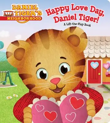 Happy Love Day, Daniel Tiger! Książka z podnoszoną klapką - Happy Love Day, Daniel Tiger!: A Lift-The-Flap Book