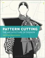 Wycinanie wzorów: Architektura mody - Pattern Cutting: The Architecture of Fashion