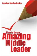 Jak być niesamowitym liderem średniego szczebla - How to Be an Amazing Middle Leader