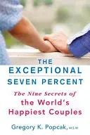 The Exceptional Seven Percent: Dziewięć sekretów najszczęśliwszych par na świecie - The Exceptional Seven Percent: The Nine Secrets of the World's Happiest Couples