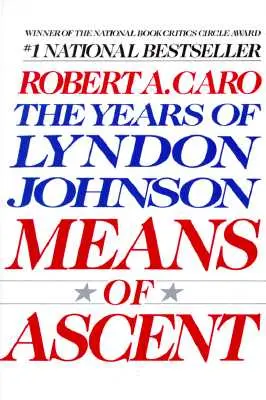 Means of Ascent: Lata Lyndona Johnsona II - Means of Ascent: The Years of Lyndon Johnson II