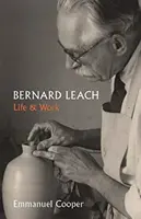 Bernard Leach: Życie i praca - Bernard Leach: Life and Work