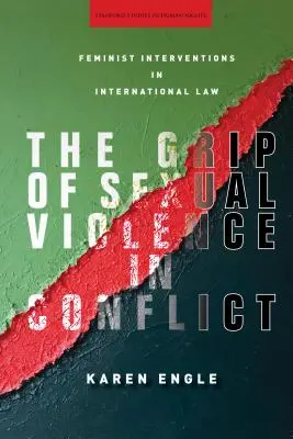 Uścisk przemocy seksualnej w konflikcie: Feministyczne interwencje w prawie międzynarodowym - The Grip of Sexual Violence in Conflict: Feminist Interventions in International Law