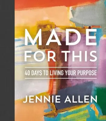 Made for This: 40 dni, aby żyć zgodnie ze swoim przeznaczeniem - Made for This: 40 Days to Living Your Purpose