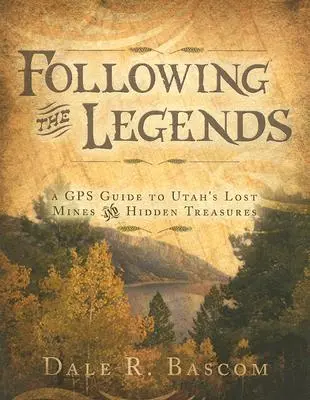 Podążając za legendami: Przewodnik GPS po zaginionych kopalniach i ukrytych skarbach Utah - Following the Legends: A GPS Guide to Utah's Lost Mines and Hidden Treasures