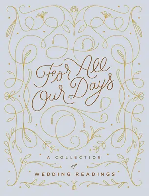 For All Our Days: Kolekcja lektur ślubnych - For All Our Days: A Collection of Wedding Readings