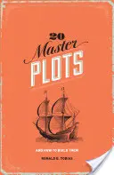 20 Master Plots: I jak je budować - 20 Master Plots: And How to Build Them