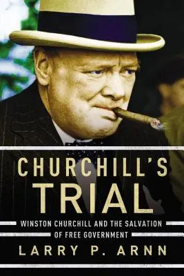 Proces Churchilla: Winston Churchill i ocalenie wolnego rządu - Churchill's Trial: Winston Churchill and the Salvation of Free Government