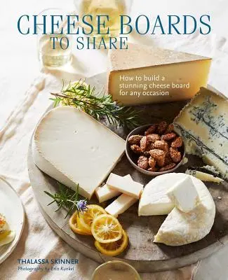 Deski serów do dzielenia się: Jak stworzyć oszałamiającą deskę serów na każdą okazję - Cheese Boards to Share: How to Create a Stunning Cheese Board for Any Occasion