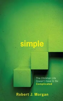 Proste..: Chrześcijańskie życie nie musi być skomplikowane - Simple.: The Christian Life Doesn't Have to Be Complicated