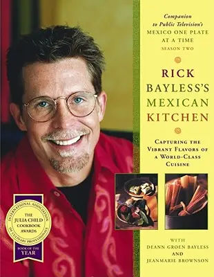 Meksykańska kuchnia Ricka Baylessa: Uchwyć żywe smaki światowej klasy kuchni - Rick Bayless's Mexican Kitchen: Capturing the Vibrant Flavors of a World-Class Cuisine