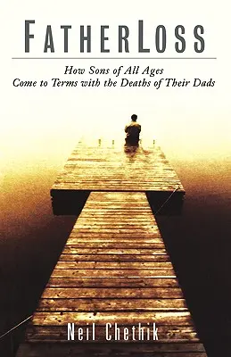 Utrata ojca: Jak synowie w każdym wieku godzą się ze śmiercią swoich ojców - Fatherloss: How Sons of All Ages Come to Terms with the Deathsof Their Dads