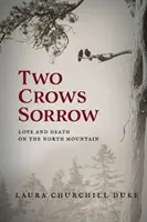 Smutek dwóch wron: Miłość i śmierć na północnej górze - Two Crows Sorrow: Love and Death on the North Mountain