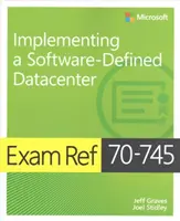 Exam Ref 70-745 Wdrażanie centrów danych definiowanych programowo - Exam Ref 70-745 Implementing a Software-Defined Datacenter