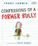 Wyznania byłego dręczyciela - Confessions of a Former Bully