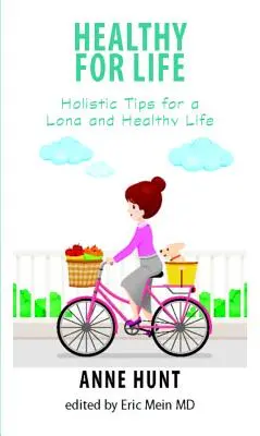 Zdrowie na całe życie: holistyczne porady dotyczące długiego i zdrowego życia - Healthy for Life: Holistic Tips for Living a Long and Healthy Life