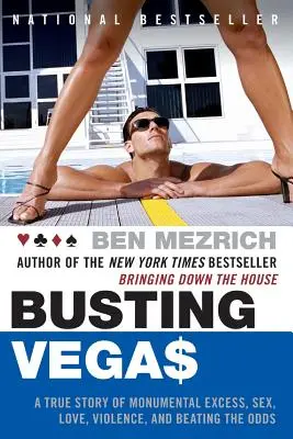 Busting Vegas: Prawdziwa historia monumentalnego nadmiaru, seksu, miłości, przemocy i pokonywania przeciwności losu - Busting Vegas: A True Story of Monumental Excess, Sex, Love, Violence, and Beating the Odds