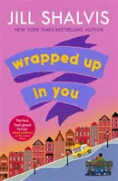 Wrapped Up In You - Idealny romans na poprawę humoru, który rozjaśni Twój dzień! (Shalvis Jill (Autorka)) - Wrapped Up In You - The perfect feel-good romance to brighten your day! (Shalvis Jill (Author))