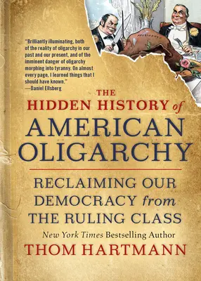 Ukryta historia amerykańskiej oligarchii: Odzyskiwanie naszej demokracji od klasy rządzącej - The Hidden History of American Oligarchy: Reclaiming Our Democracy from the Ruling Class