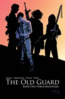 Księga druga Starej Gwardii: Siła zwielokrotniona - The Old Guard Book Two: Force Multiplied