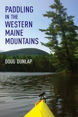 Wiosłowanie w zachodnich górach Maine - Paddling in the Western Maine Mountains