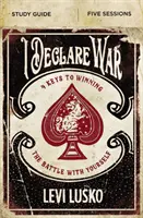 I Declare War Study Guide: Cztery klucze do wygrania bitwy z samym sobą - I Declare War Study Guide: Four Keys to Winning the Battle with Yourself