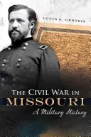 Wojna secesyjna w Missouri, 1: Historia wojskowości - The Civil War in Missouri, 1: A Military History