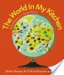 Świat w mojej kuchni: Globalne przepisy dla dzieci do odkrywania i gotowania (od współtwórców Cbeebies' My World Kitchen) - The World in My Kitchen: Global Recipes for Kids to Discover and Cook (from the Co-Devisers of Cbeebies' My World Kitchen)