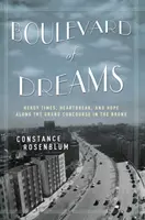 Bulwar marzeń: Gorące czasy, złamane serca i nadzieja wzdłuż Grand Concourse w Bronksie - Boulevard of Dreams: Heady Times, Heartbreak, and Hope Along the Grand Concourse in the Bronx