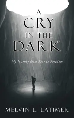 Krzyk w ciemności: moja podróż od strachu do wolności - A Cry in the Dark: My Journey from Fear to Freedom