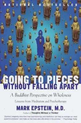 Iść na kawałki bez rozpadania się: Buddyjska perspektywa całości - Going to Pieces Without Falling Apart: A Buddhist Perspective on Wholeness