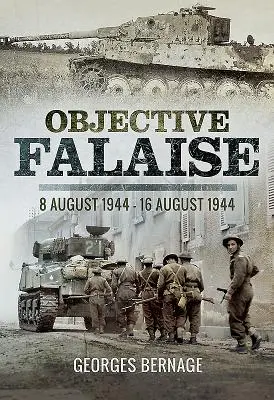 Cel Falaise: 8 sierpnia 1944 - 16 sierpnia 1944 - Objective Falaise: 8 August 1944 - 16 August 1944