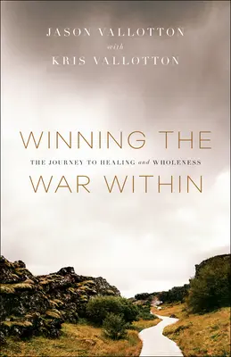 Winning the War Within: Podróż do uzdrowienia i pełni życia - Winning the War Within: The Journey to Healing and Wholeness