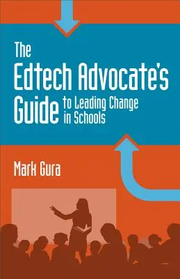 Przewodnik Edtech Advocate po prowadzeniu zmian w szkołach - The Edtech Advocate's Guide to Leading Change in Schools