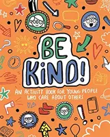 Bądź uprzejmy! Mindful Kids Global Citizen (Clarkson Stephanie (niezależna dziennikarka i pisarka)) - Be Kind! Mindful Kids Global Citizen (Clarkson Stephanie (Freelance Journalist and Writer))