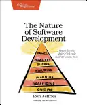 Natura rozwoju oprogramowania: Utrzymaj prostotę, uczyń ją wartościową, buduj kawałek po kawałku - The Nature of Software Development: Keep It Simple, Make It Valuable, Build It Piece by Piece
